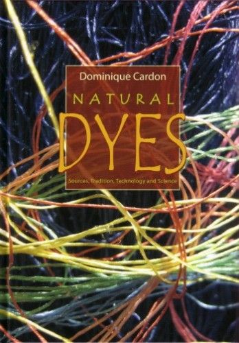 Dominique Cardon: Natural Dyes (Přírodní barviva)